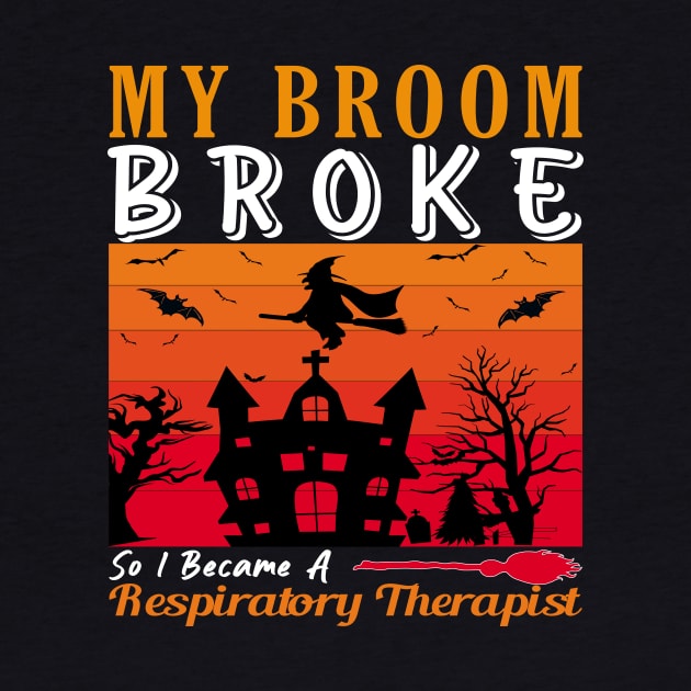 My Broom Broke So I Became A Respiratory Therapist, Funny Halloween design by loveshop